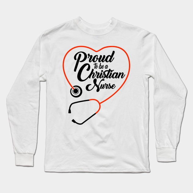 Proud To Be A Christian Nurse Long Sleeve T-Shirt by CalledandChosenApparel